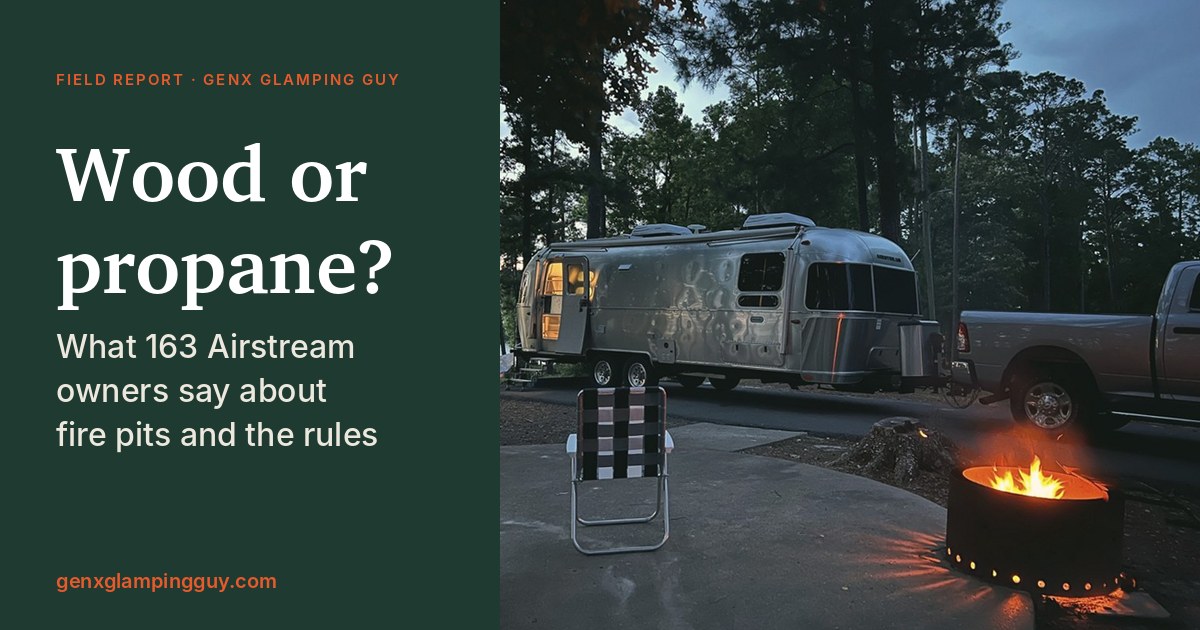 GenX Glamping Guy article cover: “Wood or propane? What 163 Airstream owners say about fire pits and the rules.”